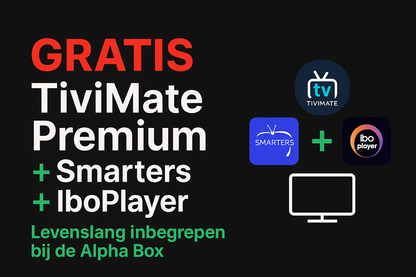Gratis TiviMate Premium, IPTV Smarters Pro en IboPlayer Pro levenslang inbegrepen bij de Alpha Box
